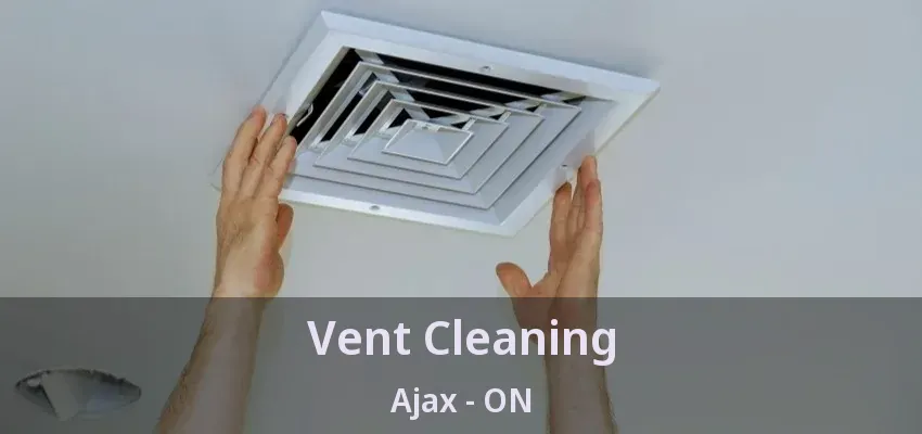 Vent Cleaning Ajax - ON