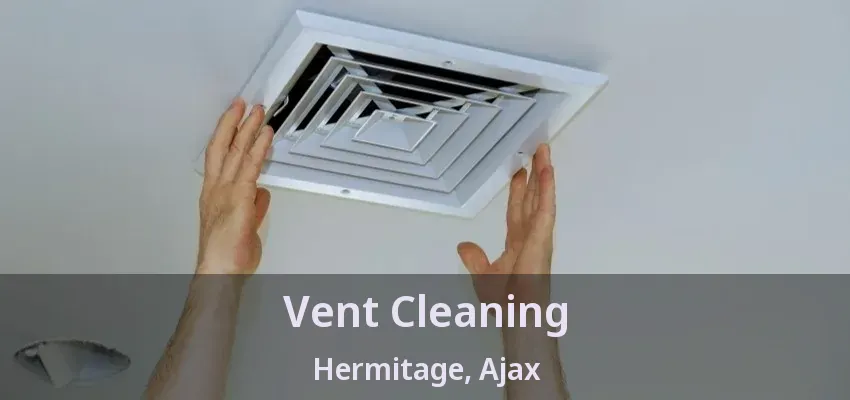 Vent Cleaning Hermitage, Ajax - ON