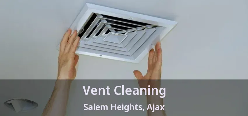 Vent Cleaning Salem Heights, Ajax - ON