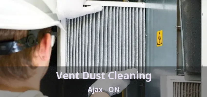 Vent Dust Cleaning Ajax - ON