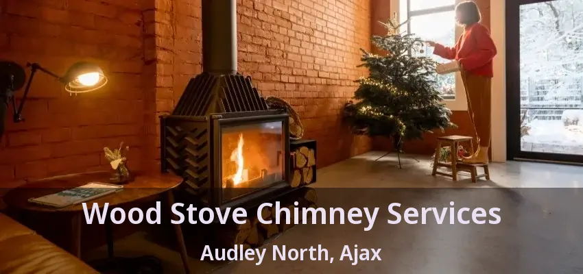 Wood Stove Chimney Services Audley North, Ajax - ON